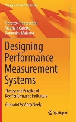 Designing Performance Measurement Systems - Fiorenzo Franceschini, Maurizio Galetto, Domenico Maisano - Libro Springer Nature Switzerland AG, Management for Professionals | Libraccio.it