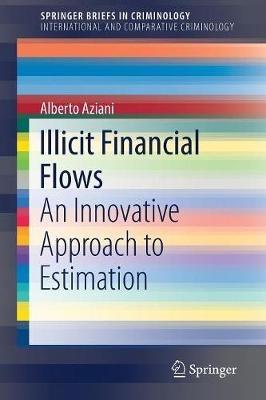 Illicit Financial Flows - Alberto Aziani - Libro Springer Nature Switzerland AG, International and Comparative Criminology | Libraccio.it
