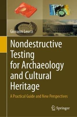 Nondestructive Testing for Archaeology and Cultural Heritage - Giovanni Leucci - Libro Springer Nature Switzerland AG | Libraccio.it
