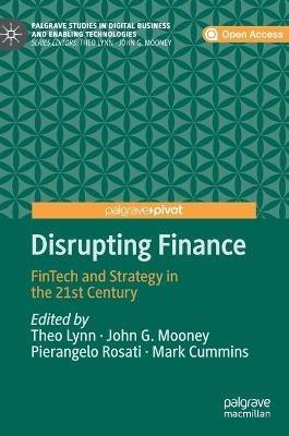Disrupting Finance  - Libro Springer Nature Switzerland AG, Palgrave Studies in Digital Business & Enabling Technologies | Libraccio.it