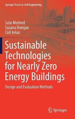 Sustainable Technologies for Nearly Zero Energy Buildings - Sašo Medved, Suzana Domjan, Ciril Arkar - Libro Springer Nature Switzerland AG, Springer Tracts in Civil Engineering | Libraccio.it
