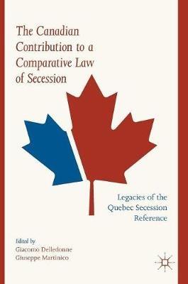 The Canadian Contribution to a Comparative Law of Secession  - Libro Springer Nature Switzerland AG | Libraccio.it