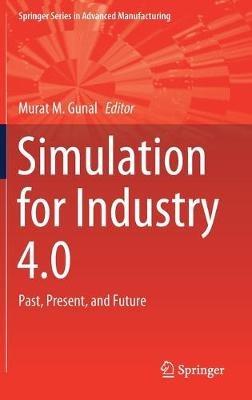 Simulation for Industry 4.0  - Libro Springer Nature Switzerland AG, Springer Series in Advanced Manufacturing | Libraccio.it