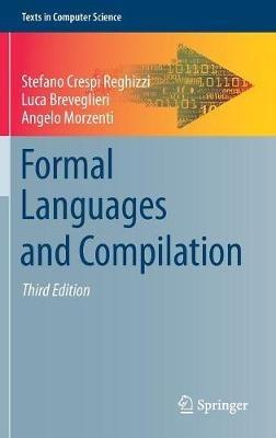 Formal Languages and Compilation - Stefano Crespi Reghizzi, Luca Breveglieri, Angelo Morzenti - Libro Springer Nature Switzerland AG, Texts in Computer Science | Libraccio.it