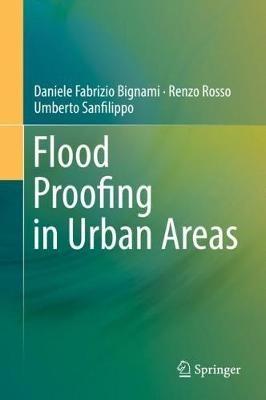 Flood Proofing in Urban Areas - Daniele Fabrizio Bignami, Renzo Rosso, Umberto Sanfilippo - Libro Springer Nature Switzerland AG | Libraccio.it