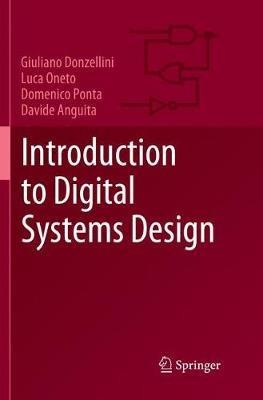 Introduction to Digital Systems Design - Giuliano Donzellini, Luca Oneto, Domenico Ponta - Libro Springer Nature Switzerland AG | Libraccio.it