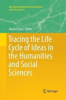 Tracing the Life Cycle of Ideas in the Humanities and Social Sciences  - Libro Springer Nature Switzerland AG, Quantitative Methods in the Humanities and Social Sciences | Libraccio.it