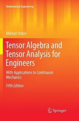 Tensor Algebra and Tensor Analysis for Engineers - Mikhail Itskov - Libro Springer Nature Switzerland AG, Mathematical Engineering | Libraccio.it