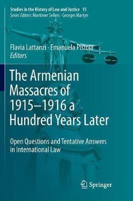 The Armenian Massacres of 1915–1916 a Hundred Years Later  - Libro Springer Nature Switzerland AG, Studies in the History of Law and Justice | Libraccio.it
