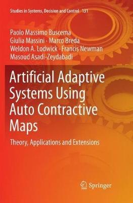 Artificial Adaptive Systems Using Auto Contractive Maps - Paolo Massimo Buscema, Giulia Massini, Marco Breda - Libro Springer Nature Switzerland AG, Studies in Systems, Decision and Control | Libraccio.it