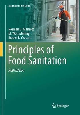 Principles of Food Sanitation - Norman G. Marriott, M. Wes Schilling, Robert B. Gravani - Libro Springer Nature Switzerland AG, Food Science Text Series | Libraccio.it