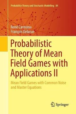 Probabilistic Theory of Mean Field Games with Applications II - René Carmona, François Delarue - Libro Springer Nature Switzerland AG, Probability Theory and Stochastic Modelling | Libraccio.it