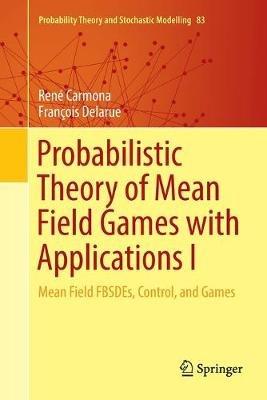 Probabilistic Theory of Mean Field Games with Applications I - René Carmona, François Delarue - Libro Springer Nature Switzerland AG, Probability Theory and Stochastic Modelling | Libraccio.it