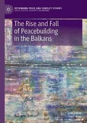 The Rise and Fall of Peacebuilding in the Balkans