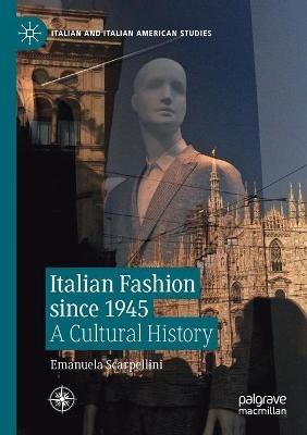 Italian Fashion since 1945 - Emanuela Scarpellini - Libro Springer Nature Switzerland AG, Italian and Italian American Studies | Libraccio.it