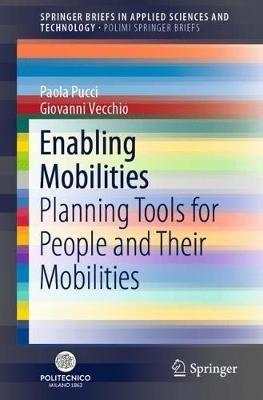 Enabling Mobilities - Paola Pucci, Giovanni Vecchio - Libro Springer Nature Switzerland AG, SpringerBriefs in Applied Sciences and Technology | Libraccio.it