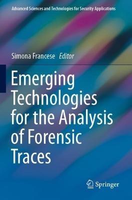 Emerging Technologies for the Analysis of Forensic Traces  - Libro Springer Nature Switzerland AG, Advanced Sciences and Technologies for Security Applications | Libraccio.it