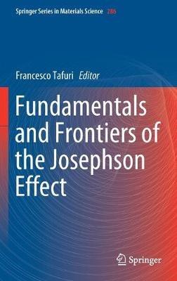 Fundamentals and Frontiers of the Josephson Effect  - Libro Springer Nature Switzerland AG, Springer Series in Materials Science | Libraccio.it