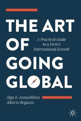 The Art of Going Global - Olga E. Annushkina, Alberto Regazzo - Libro Springer Nature Switzerland AG | Libraccio.it