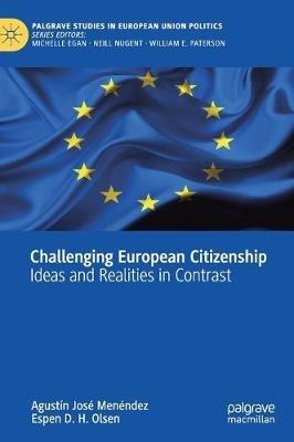 Challenging European Citizenship - Agustín José Menéndez, Espen D. H. Olsen - Libro Springer Nature Switzerland AG, Palgrave Studies in European Union Politics | Libraccio.it