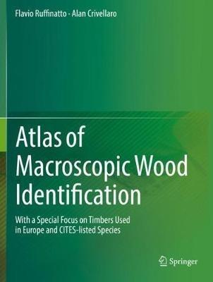 Atlas of Macroscopic Wood Identification - Flavio Ruffinatto, Alan Crivellaro - Libro Springer Nature Switzerland AG | Libraccio.it