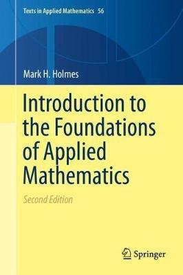 Introduction to the Foundations of Applied Mathematics - Mark H. Holmes - Libro Springer Nature Switzerland AG, Texts in Applied Mathematics | Libraccio.it