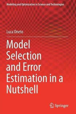 Model Selection and Error Estimation in a Nutshell - Luca Oneto - Libro Springer Nature Switzerland AG, Modeling and Optimization in Science and Technologies | Libraccio.it