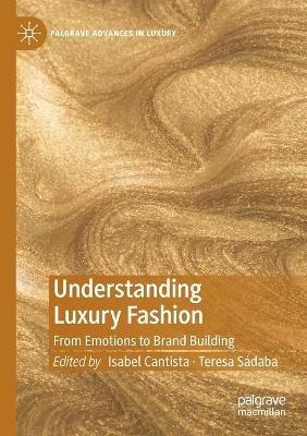 Understanding Luxury Fashion  - Libro Springer Nature Switzerland AG, Palgrave Advances in Luxury | Libraccio.it