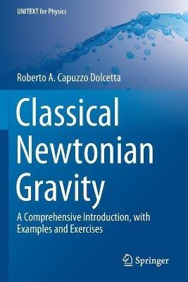 Classical Newtonian Gravity - Roberto A. Capuzzo Dolcetta - Libro Springer Nature Switzerland AG, UNITEXT for Physics | Libraccio.it
