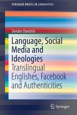 Language, Social Media and Ideologies - Sender Dovchin - Libro Springer Nature Switzerland AG, SpringerBriefs in Linguistics | Libraccio.it