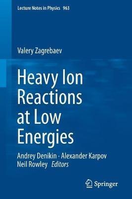 Heavy Ion Reactions at Low Energies - Valery Zagrebaev - Libro Springer Nature Switzerland AG, Lecture Notes in Physics | Libraccio.it