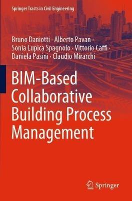 BIM-Based Collaborative Building Process Management - Bruno Daniotti, Alberto Pavan, Sonia Lupica Spagnolo - Libro Springer Nature Switzerland AG, Springer Tracts in Civil Engineering | Libraccio.it