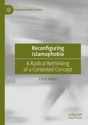 Reconfiguring Islamophobia - Chris Allen - Libro Springer Nature Switzerland AG, Palgrave Hate Studies | Libraccio.it