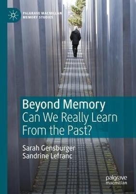 Beyond Memory - Sarah Gensburger, Sandrine Lefranc - Libro Springer Nature Switzerland AG, Palgrave Macmillan Memory Studies | Libraccio.it