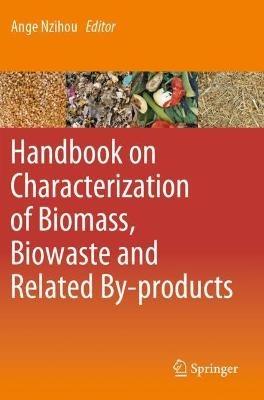 Handbook on Characterization of Biomass, Biowaste and Related By-products  - Libro Springer Nature Switzerland AG | Libraccio.it
