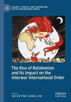 The Rise of Bolshevism and its Impact on the Interwar International Order  - Libro Springer Nature Switzerland AG, Security, Conflict and Cooperation in the Contemporary World | Libraccio.it