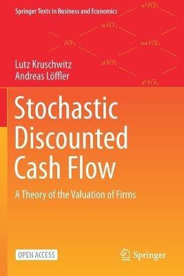 Stochastic Discounted Cash Flow - Lutz Kruschwitz, Andreas Löffler - Libro Springer Nature Switzerland AG, Springer Texts in Business and Economics | Libraccio.it