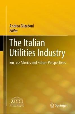 The Italian Utilities Industry  - Libro Springer Nature Switzerland AG | Libraccio.it