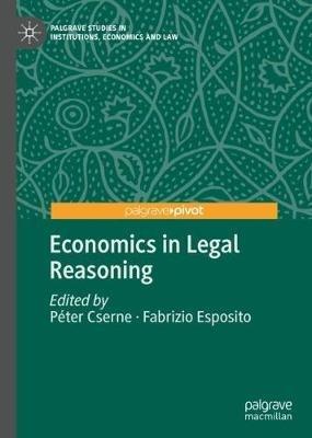 Economics in Legal Reasoning  - Libro Springer Nature Switzerland AG, Palgrave Studies in Institutions, Economics and Law | Libraccio.it