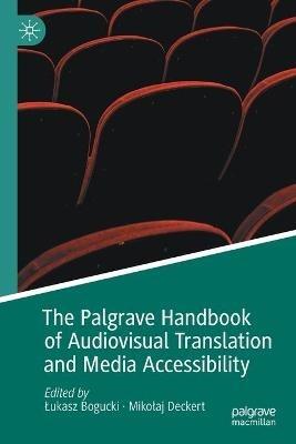 The Palgrave Handbook of Audiovisual Translation and Media Accessibility  - Libro Springer Nature Switzerland AG, Palgrave Studies in Translating and Interpreting | Libraccio.it