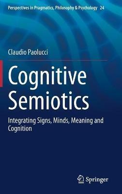 Cognitive Semiotics - Claudio Paolucci - Libro Springer Nature Switzerland AG, Perspectives in Pragmatics, Philosophy & Psychology | Libraccio.it