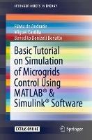 Basic Tutorial on Simulation of Microgrids Control Using MATLAB® & Simulink® Software - Flávia de Andrade, Miguel Castilla, Benedito Donizeti Bonatto - Libro Springer Nature Switzerland AG, SpringerBriefs in Energy | Libraccio.it