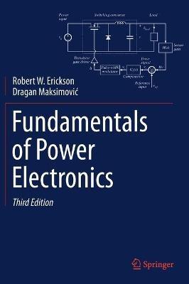 Fundamentals of Power Electronics - Robert W. Erickson, Dragan Maksimovic - Libro Springer Nature Switzerland AG | Libraccio.it