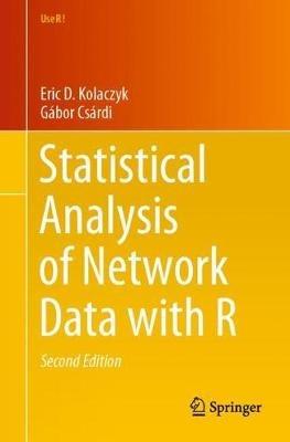 Statistical Analysis of Network Data with R - Eric D. Kolaczyk, Gábor Csárdi - Libro Springer Nature Switzerland AG, Use R! | Libraccio.it