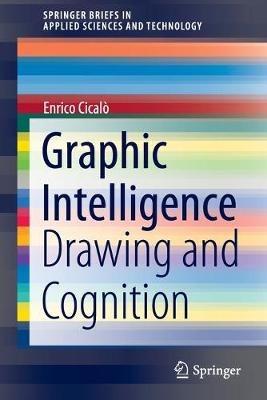 Graphic Intelligence - Enrico Cicalò - Libro Springer Nature Switzerland AG, SpringerBriefs in Applied Sciences and Technology | Libraccio.it