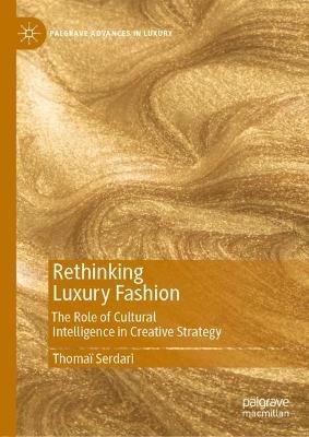 Rethinking Luxury Fashion - Thomaï Serdari - Libro Springer Nature Switzerland AG, Palgrave Advances in Luxury | Libraccio.it