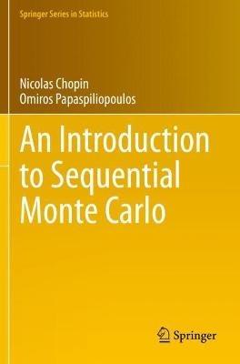 An Introduction to Sequential Monte Carlo - Nicolas Chopin, Omiros Papaspiliopoulos - Libro Springer Nature Switzerland AG, Springer Series in Statistics | Libraccio.it