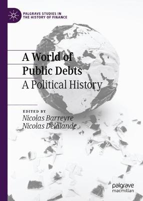 A World of Public Debts  - Libro Springer Nature Switzerland AG, Palgrave Studies in the History of Finance | Libraccio.it