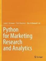 Python for Marketing Research and Analytics - Jason S. Schwarz, Chris Chapman, Elea McDonnell Feit - Libro Springer Nature Switzerland AG | Libraccio.it