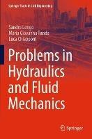 Problems in Hydraulics and Fluid Mechanics - Sandro Longo, Maria Giovanna Tanda, Luca Chiapponi - Libro Springer Nature Switzerland AG, Springer Tracts in Civil Engineering | Libraccio.it